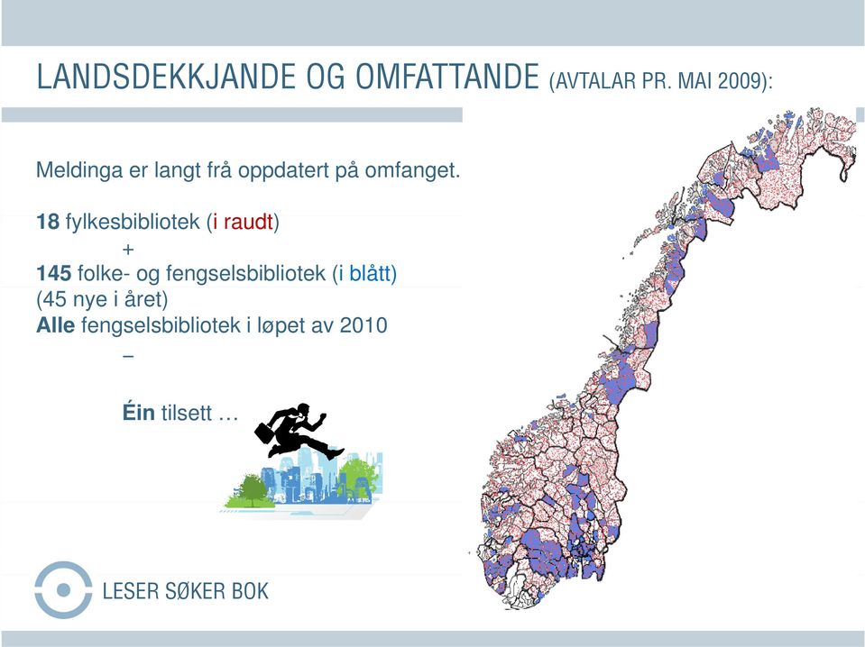 LSB har avtalar med: 18 fylkesbibliotek k (i raudt) + 145 folke- og