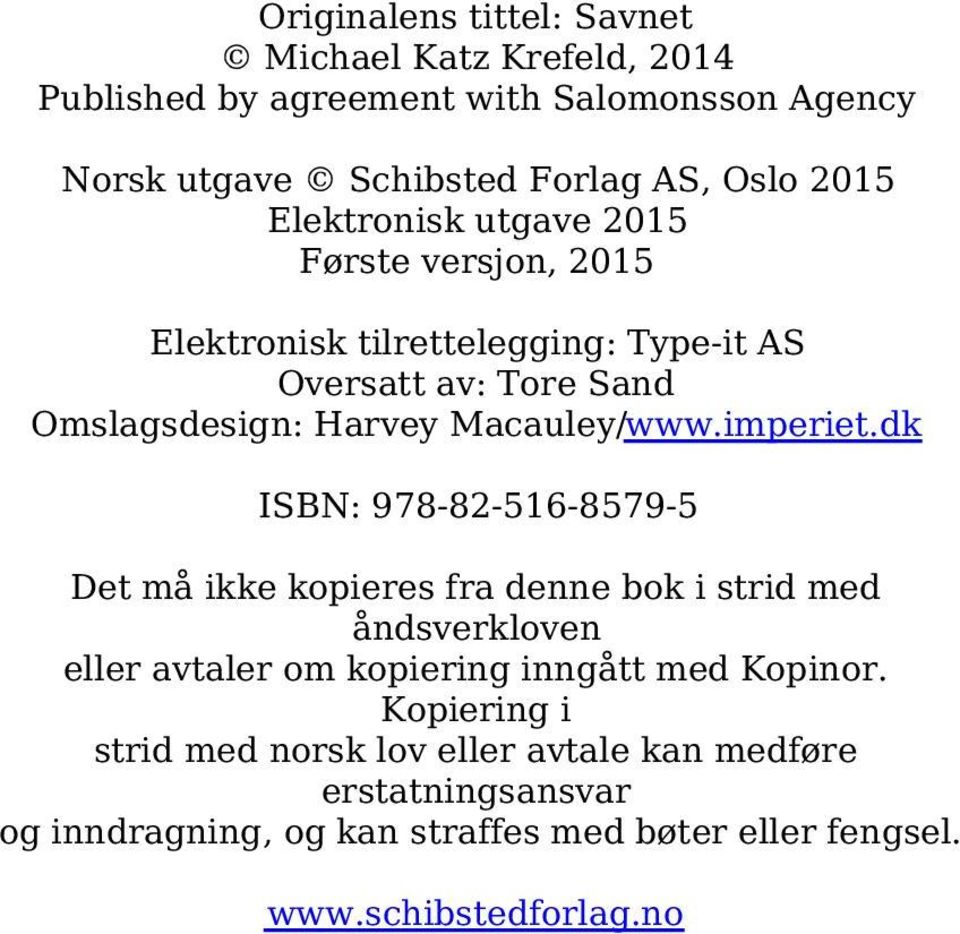 imperiet.dk ISBN: 978-82-516-8579-5 Det må ikke kopieres fra denne bok i strid med åndsverkloven eller avtaler om kopiering inngått med Kopinor.