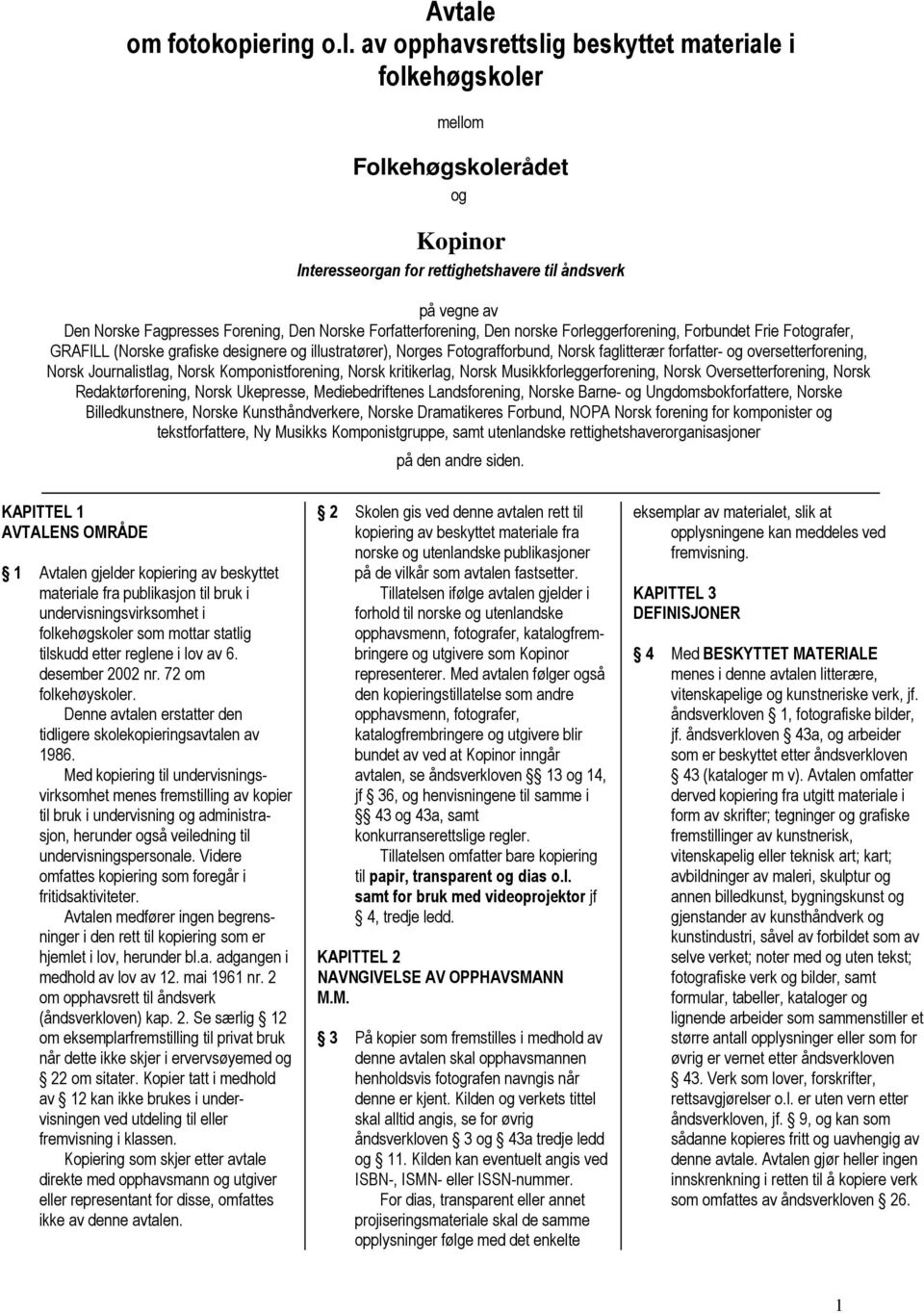 av opphavsrettslig beskyttet materiale i folkehøgskoler mellom Folkehøgskolerådet og Kopinor Interesseorgan for rettighetshavere til åndsverk på vegne av Den Norske Fagpresses Forening, Den Norske