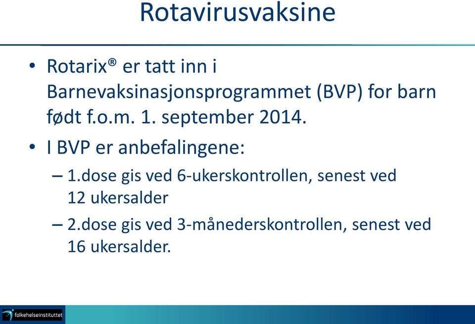 september 2014. I BVP er anbefalingene: 1.