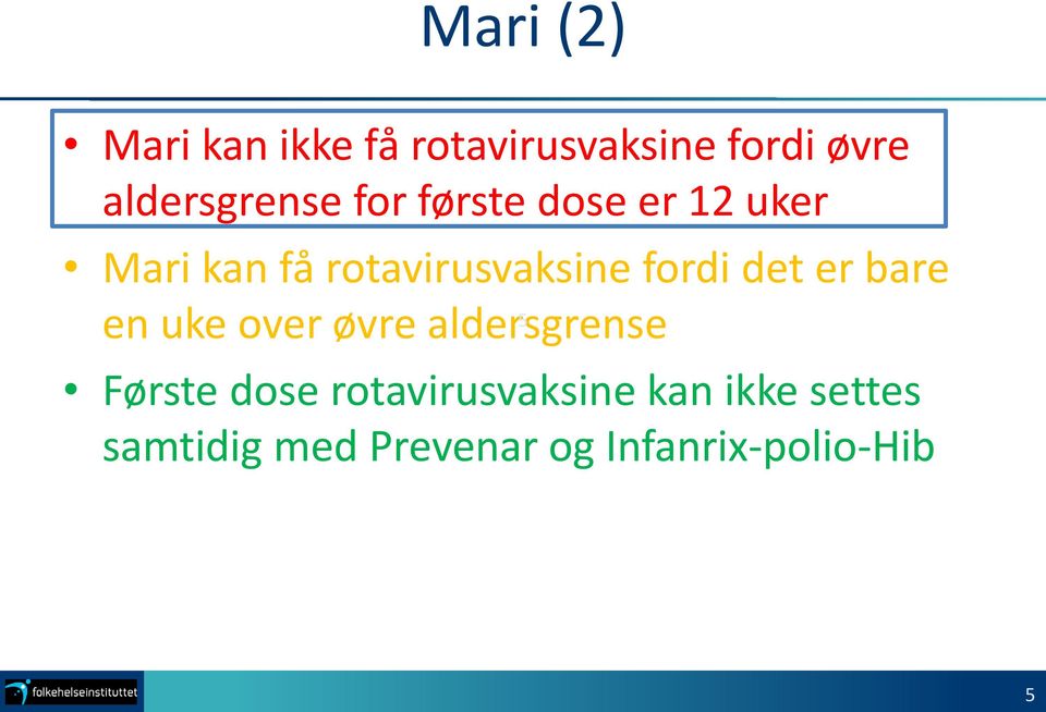 rotavirusvaksine fordi det er bare 5 en uke over øvre