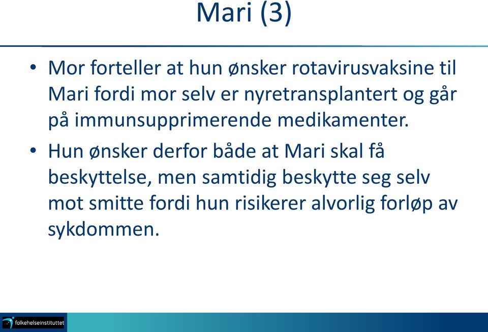 Hun ønsker derfor både at Mari skal få beskyttelse, men samtidig