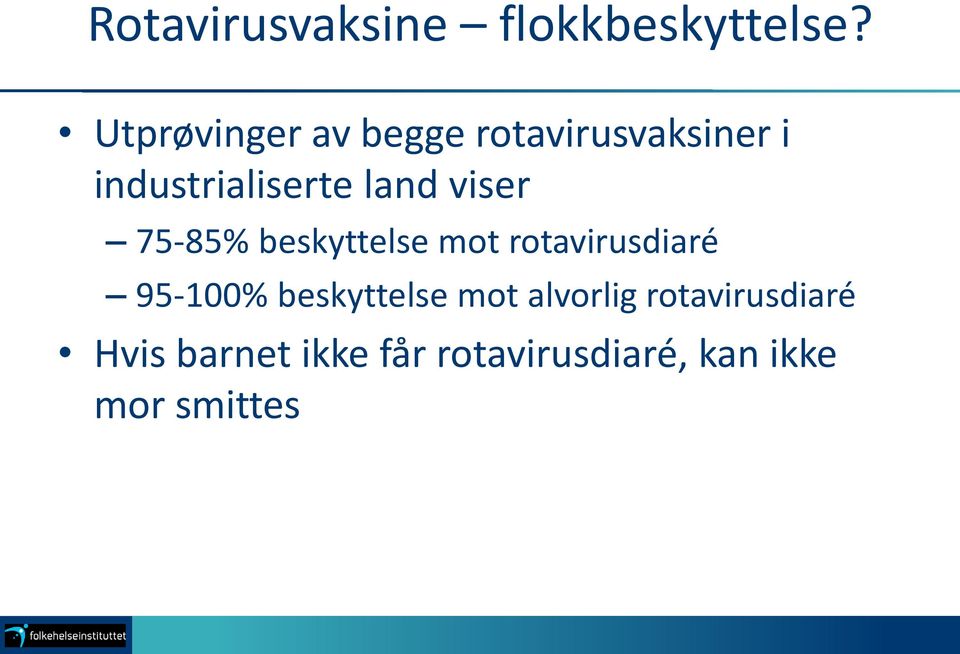 land viser 75-85% beskyttelse mot rotavirusdiaré 95-100%