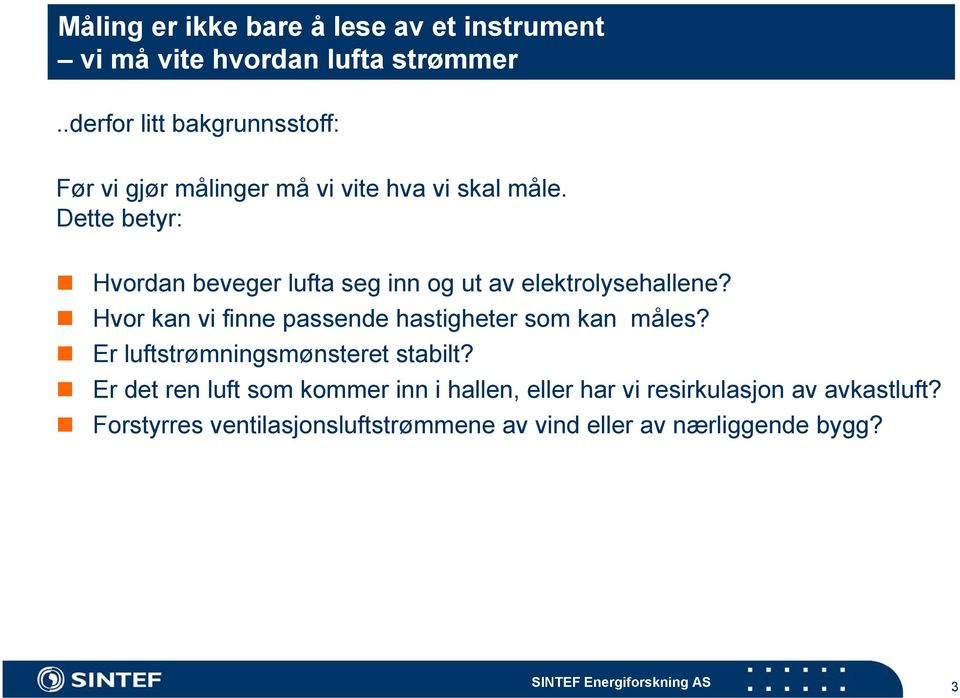 Dette betyr: Hvordan beveger lufta seg inn og ut av elektrolysehallene?