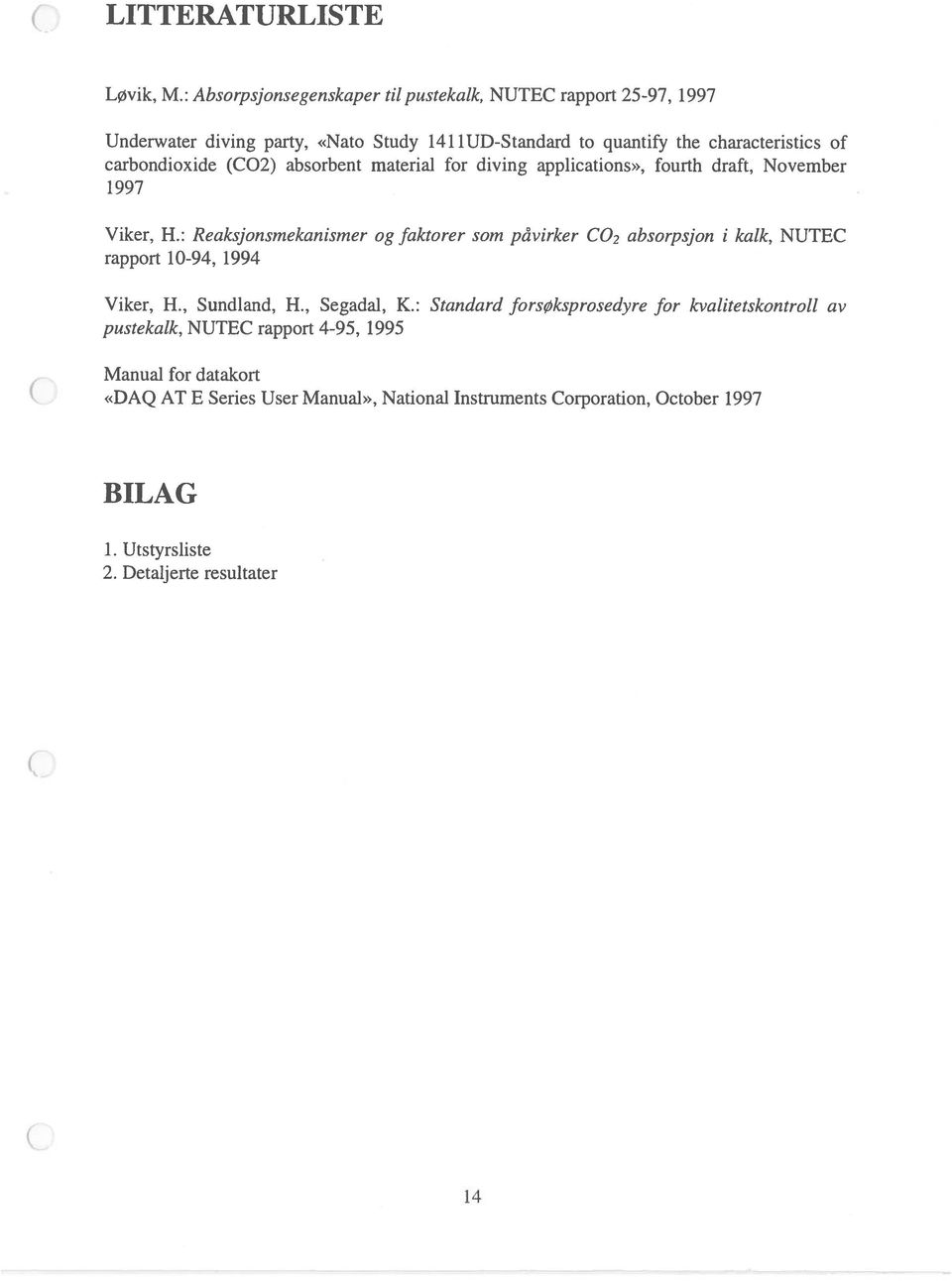 carbondioxide (C2) absorbent material for diving applications», fourth draft, November 1997 Viker, H.