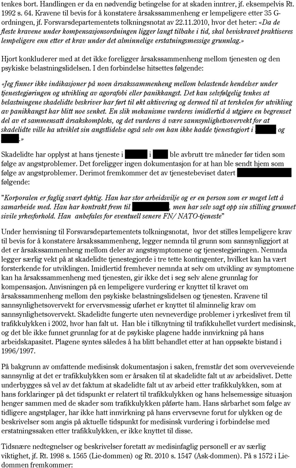 2010, hvor det heter: «Da de fleste kravene under kompensasjonsordningen ligger langt tilbake i tid, skal beviskravet praktiseres lempeligere enn etter et krav under det alminnelige