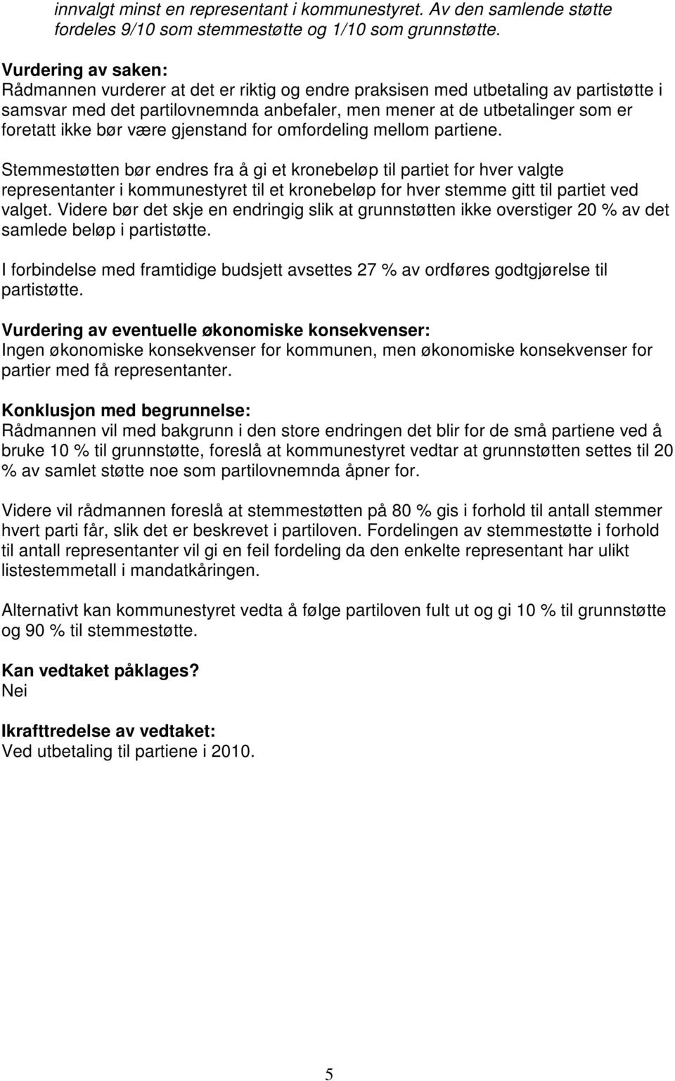 bør være gjenstand for omfordeling mellom partiene.