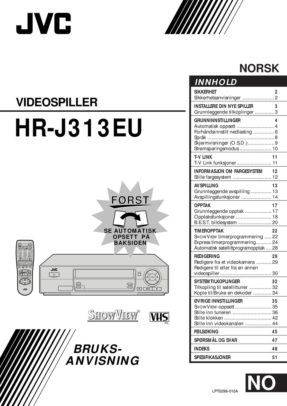 INNHOLD SIKKERHET Sikkerhetsanvisninger... INSTALLERE DIN NYE SPILLER Grunnleggende tilkoplinger... GRUNNINNSTILLINGER Automatisk oppsett... Forhåndsinnstilt nedlasting... 6 Språk.