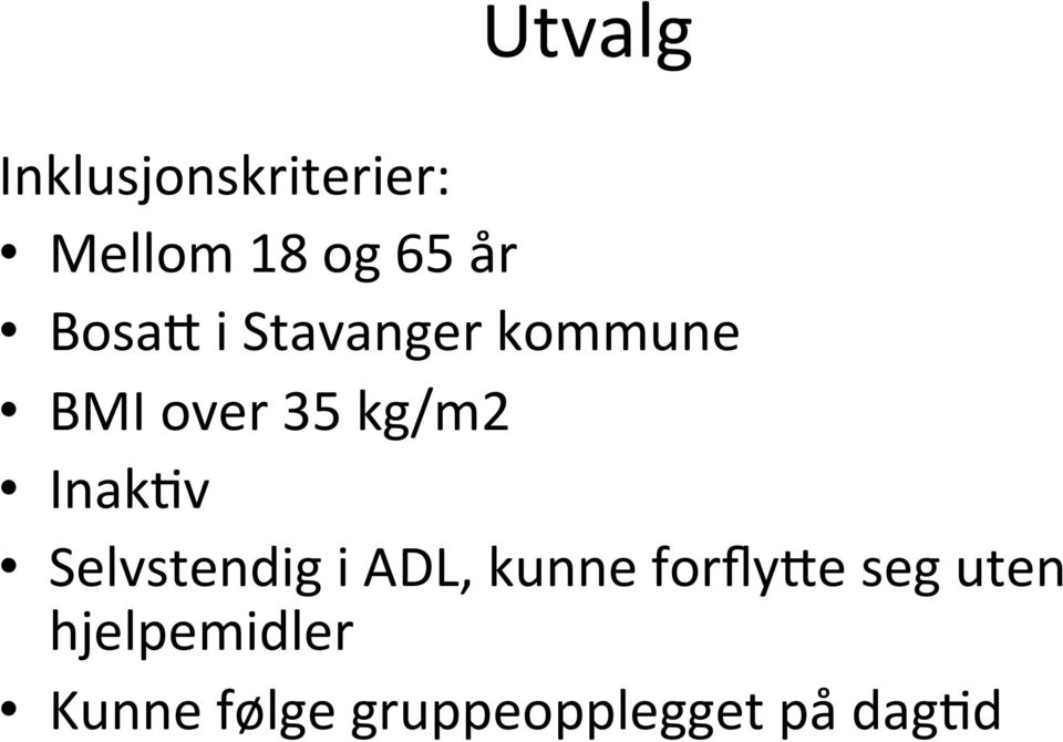 Inak3v Selvstendig i ADL, kunne forfly9e seg