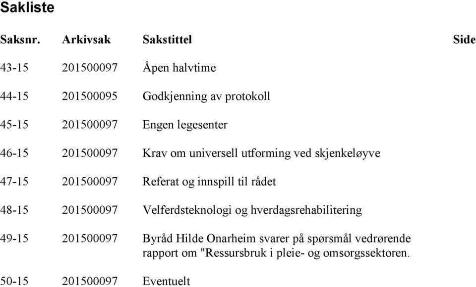 Engen legesenter 46-15 201500097 Krav om universell utforming ved skjenkeløyve 47-15 201500097 Referat og innspill