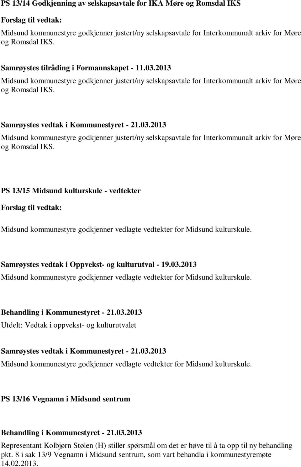 Midsund kommunestyre godkjenner justert/ny selskapsavtale for Interkommunalt arkiv for Møre og Romsdal IKS.