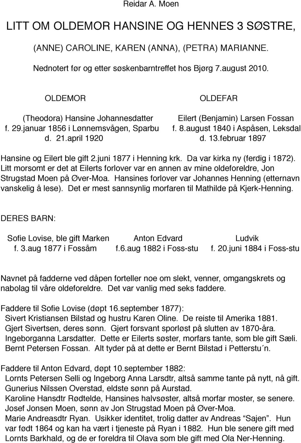 februar 1897 Hansine og Eilert ble gift 2.juni 1877 i Henning krk. Da var kirka ny (ferdig i 1872).