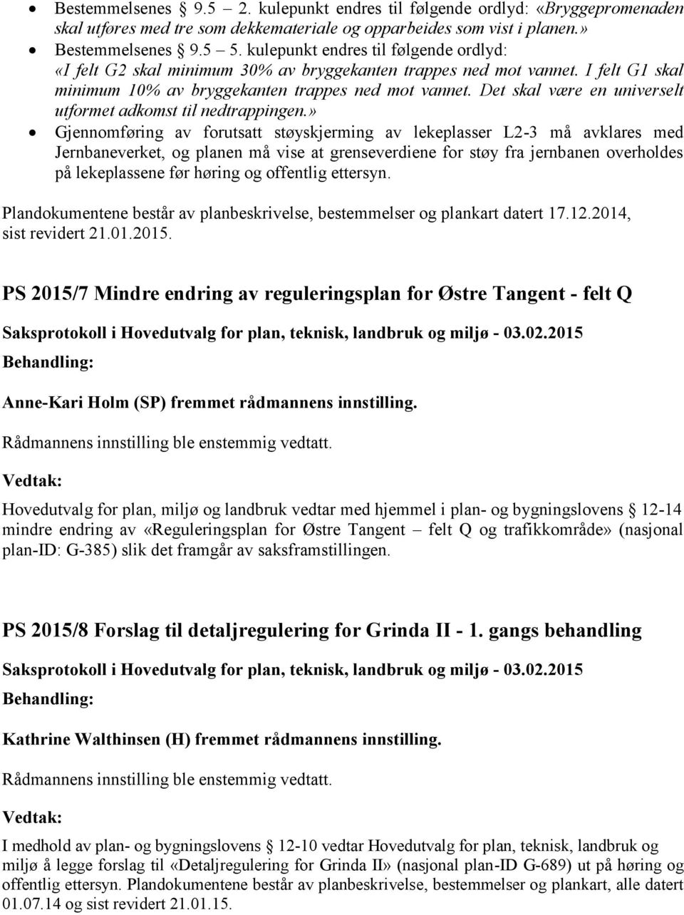 Det skal være en universelt utformet adkomst til nedtrappingen.