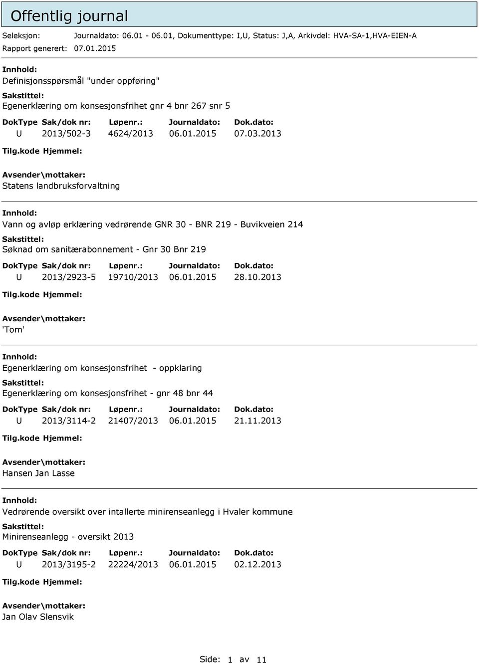 2013 28.10.2013 'Tom' Egenerklæring om konsesjonsfrihet - oppklaring Egenerklæring om konsesjonsfrihet - gnr 48 bnr 44 2013/3114