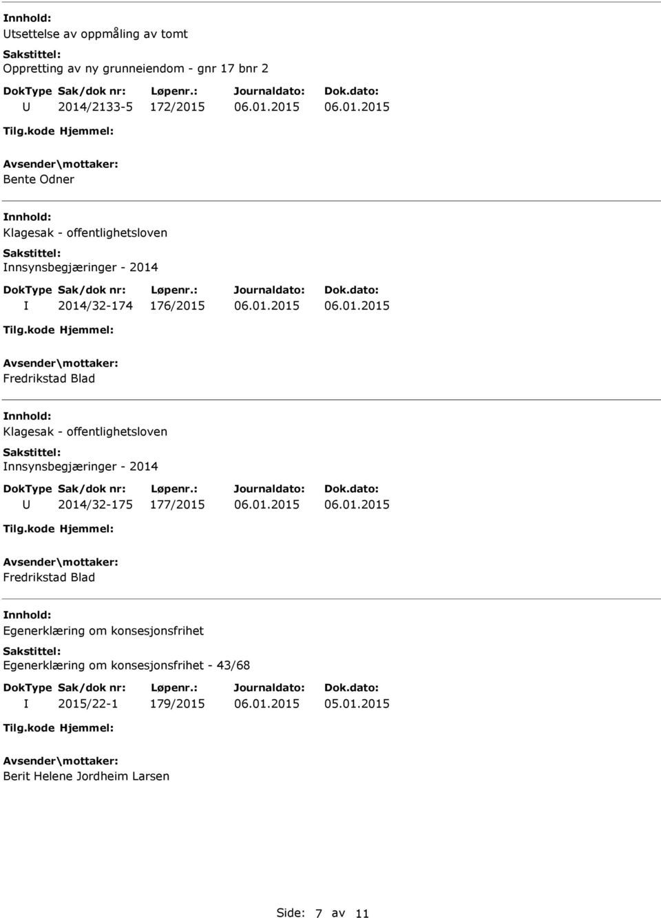 - offentlighetsloven nnsynsbegjæringer - 2014 2014/32-175 177/2015 Fredrikstad Blad Egenerklæring om