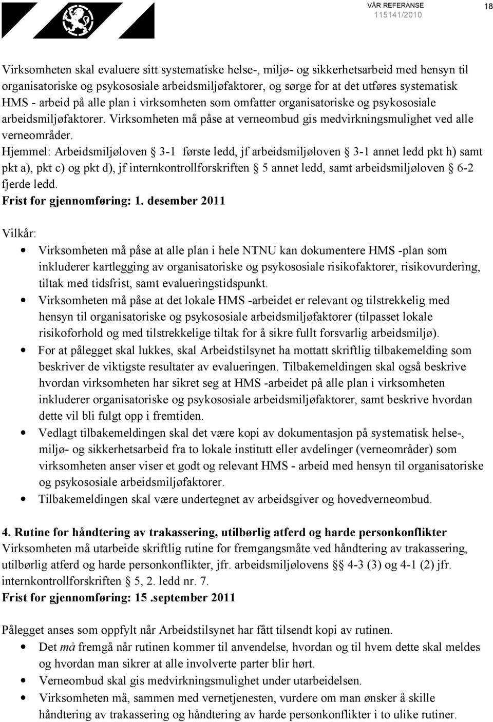 Virksomheten må påse at verneombud gis medvirkningsmulighet ved alle verneområder.