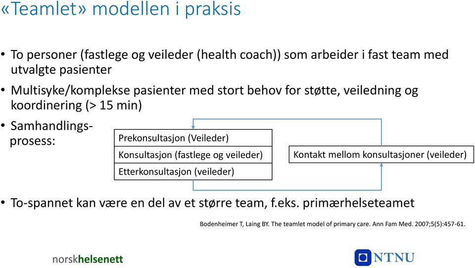 (Veileder) Konsultasjon (fastlege og veileder) Etterkonsultasjon (veileder) Kontakt mellom konsultasjoner (veileder) To-spannet kan