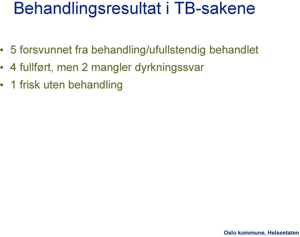 behandling/ufullstendig behandlet 4