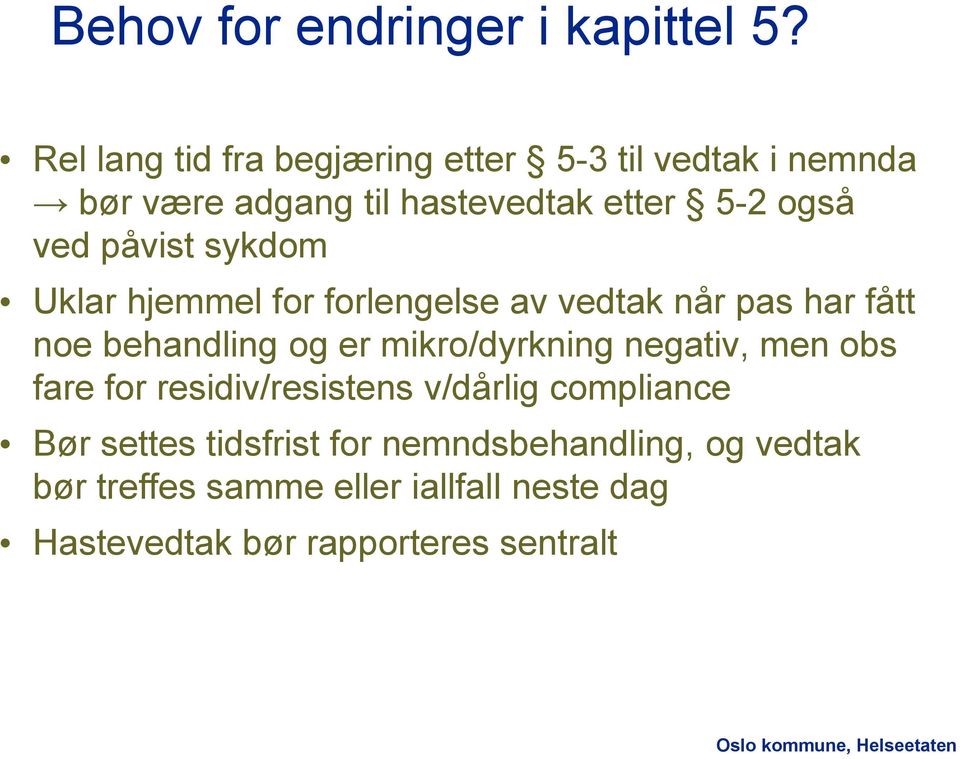 påvist sykdom Uklar hjemmel for forlengelse av vedtak når pas har fått noe behandling og er mikro/dyrkning