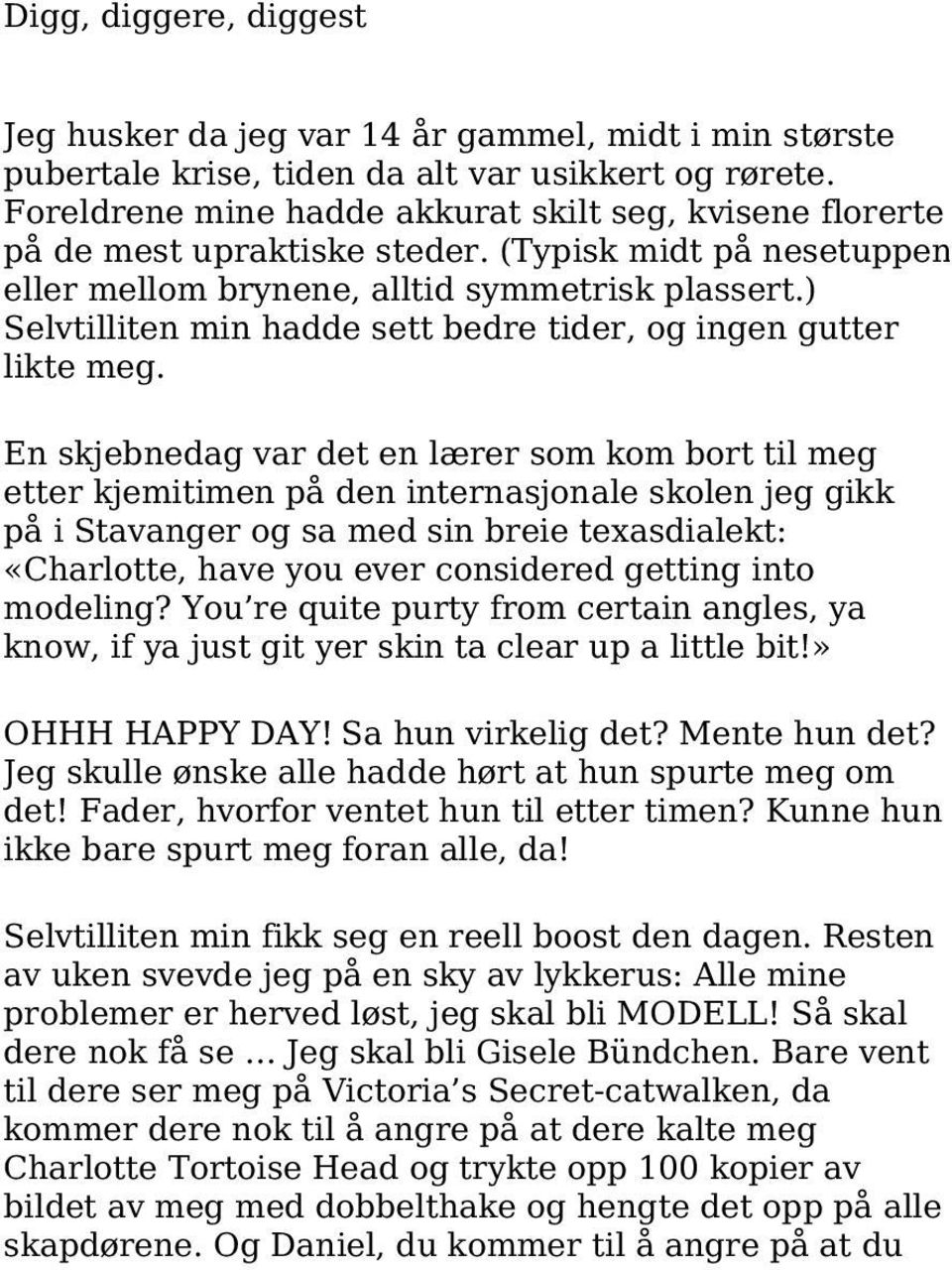 ) Selvtilliten min hadde sett bedre tider, og ingen gutter likte meg.