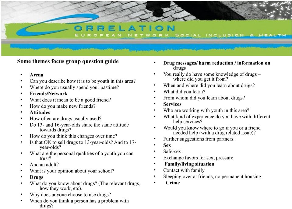 Is that OK to sell drugs to 13-year-olds? And to 17- year-olds? What are the personal qualities of a youth you can trust? And an adult? What is your opinion about your school?