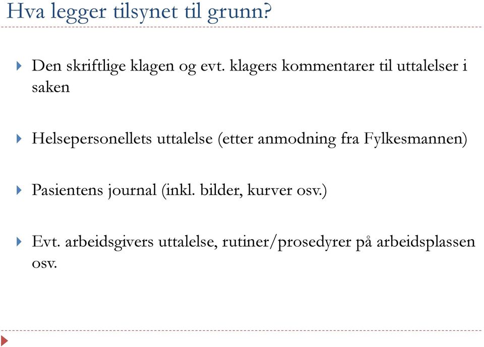 (etter anmodning fra Fylkesmannen) Pasientens journal (inkl.