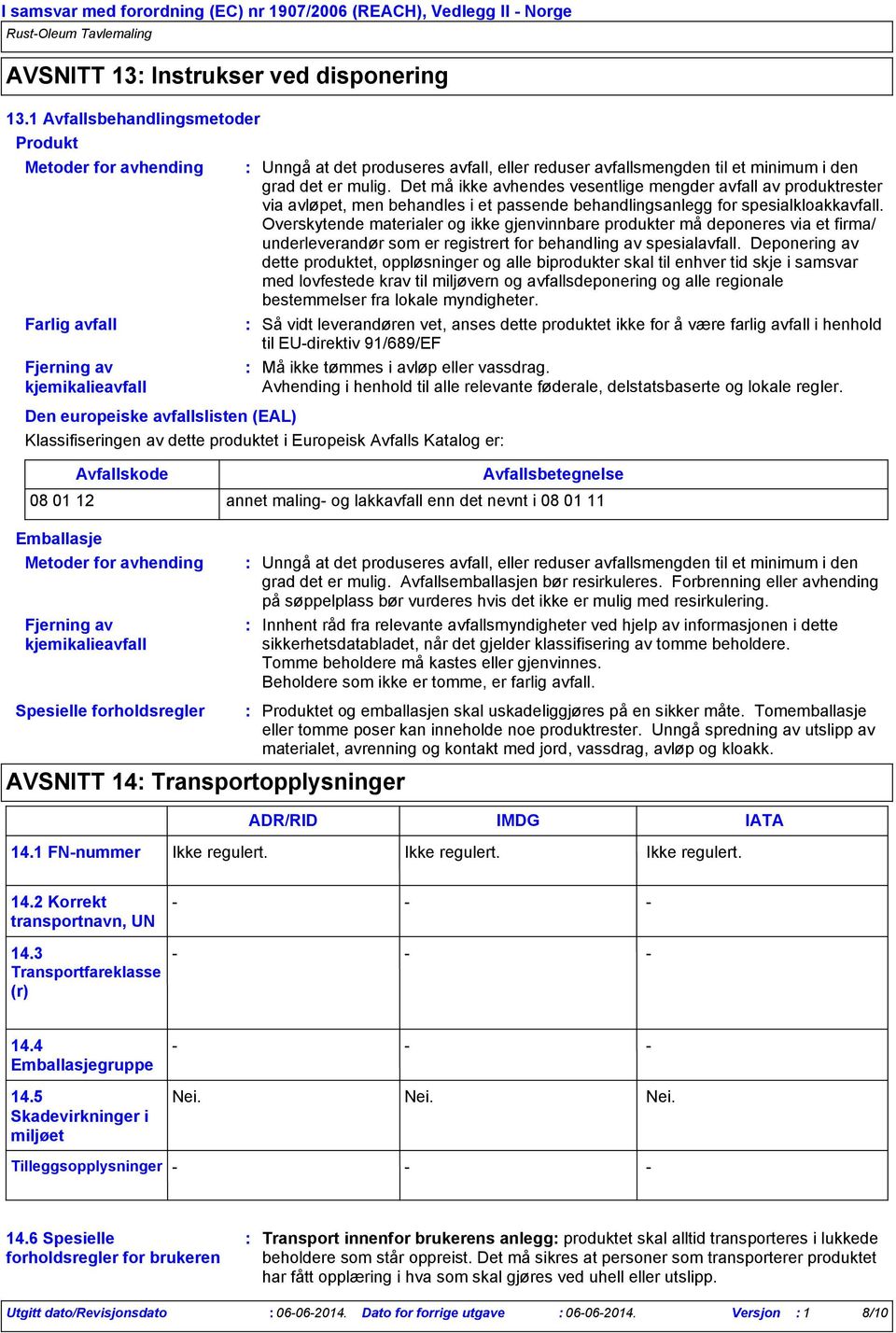 at det produseres avfall, eller reduser avfallsmengden til et minimum i den grad det er mulig.