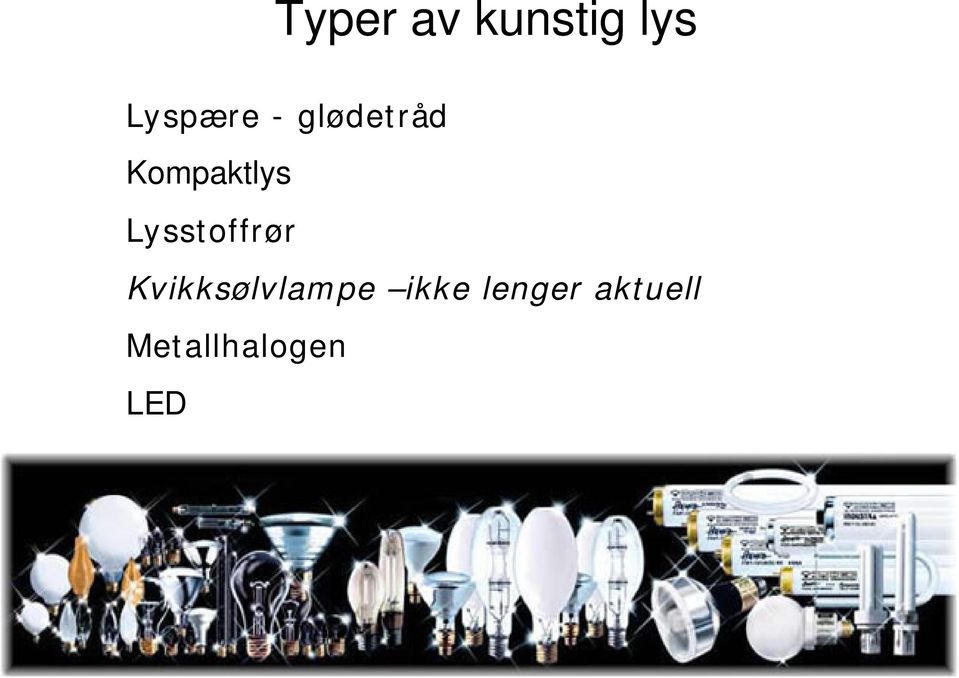 Lysstoffrør Kvikksølvlampe