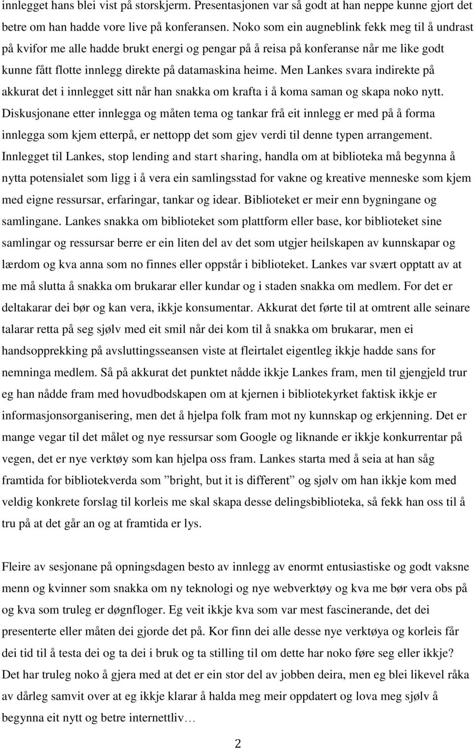 Men Lankes svara indirekte på akkurat det i innlegget sitt når han snakka om krafta i å koma saman og skapa noko nytt.