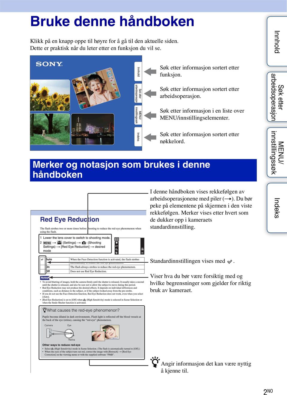 Merker og notasjon som brukes i denne håndboken I denne håndboken vises rekkefølgen av ene med piler (t). Du bør peke på elementene på skjermen i den viste rekkefølgen.