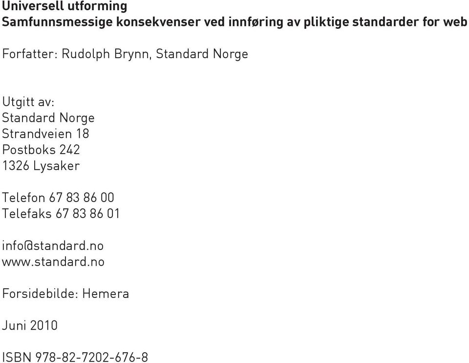 Norge Strandveien 18 Postboks 242 1326 Lysaker Telefon 67 83 86 00 Telefaks 67 83