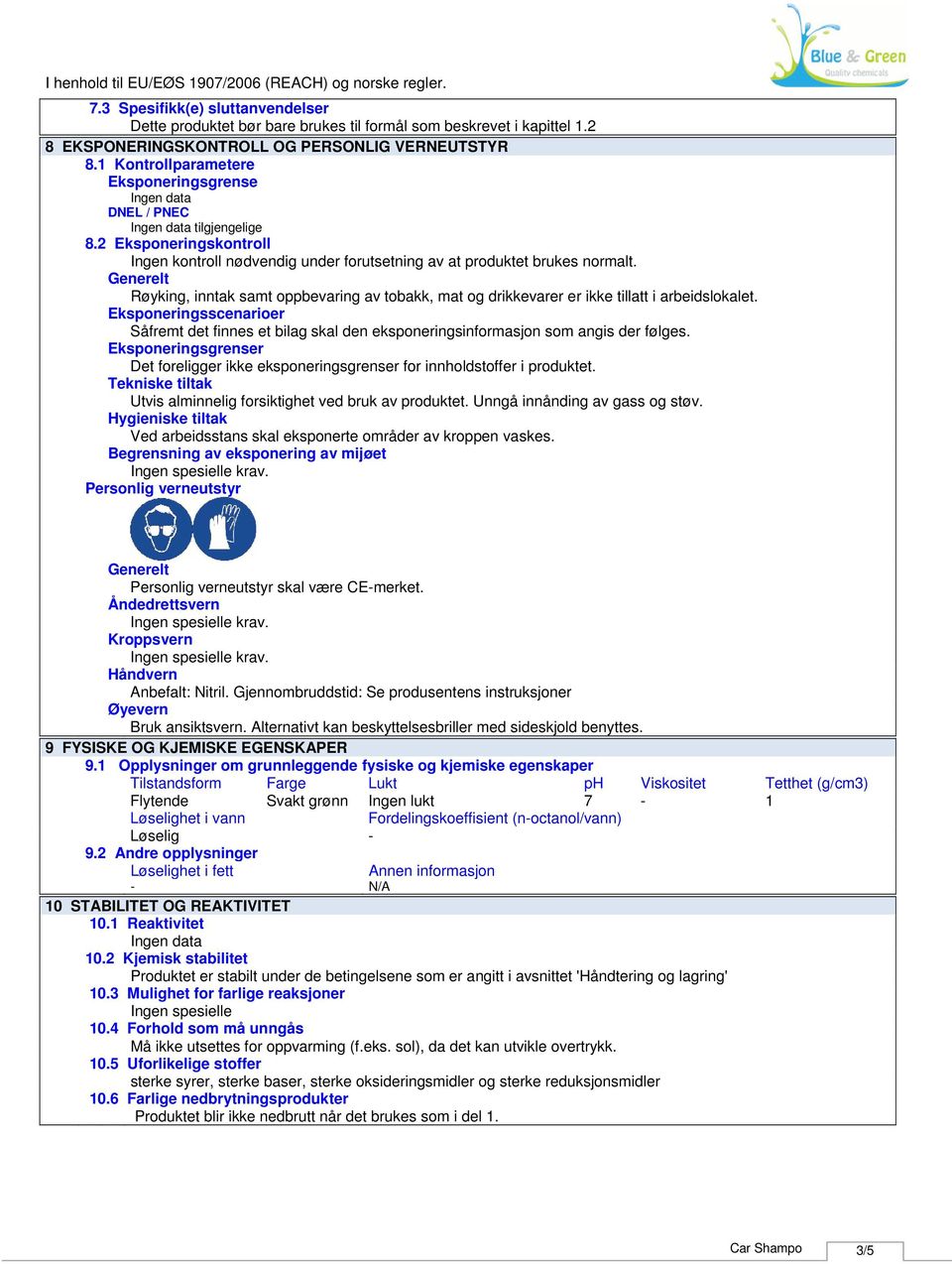 Røyking, inntak samt oppbevaring av tobakk, mat og drikkevarer er ikke tillatt i arbeidslokalet.