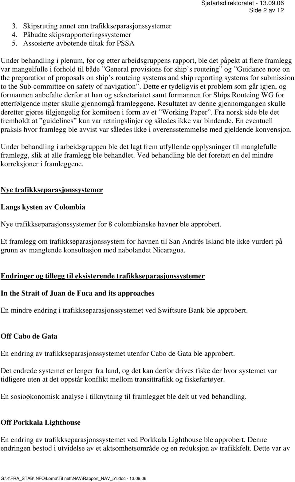 routeing og Guidance note on the preparation of proposals on ship s routeing systems and ship reporting systems for submission to the Sub-committee on safety of navigation.