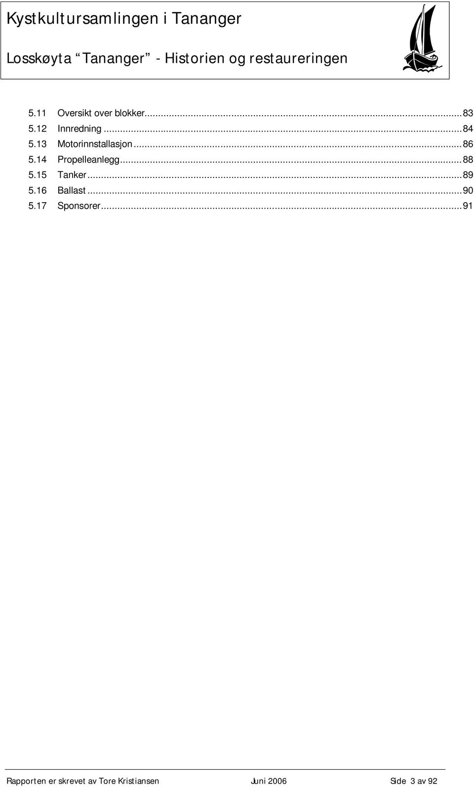 15 Tanker...89 5.16 Ballast...90 5.17 Sponsorer.