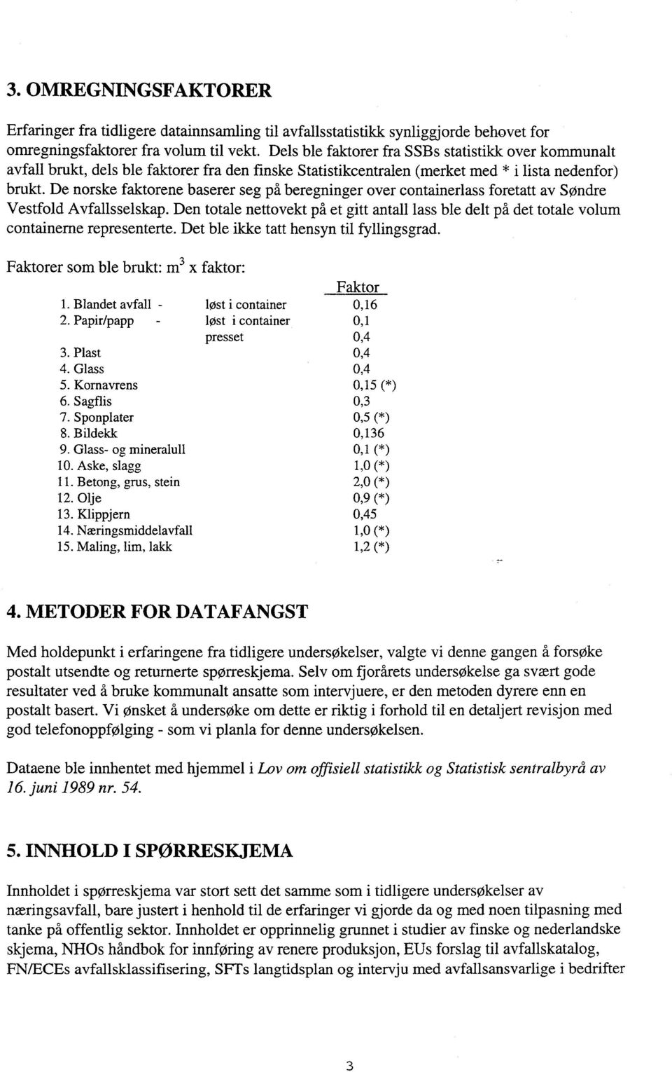 De norske faktorene baserer seg på beregninger over containerlass foretatt av Søndre Vestfold Avfallsselskap.