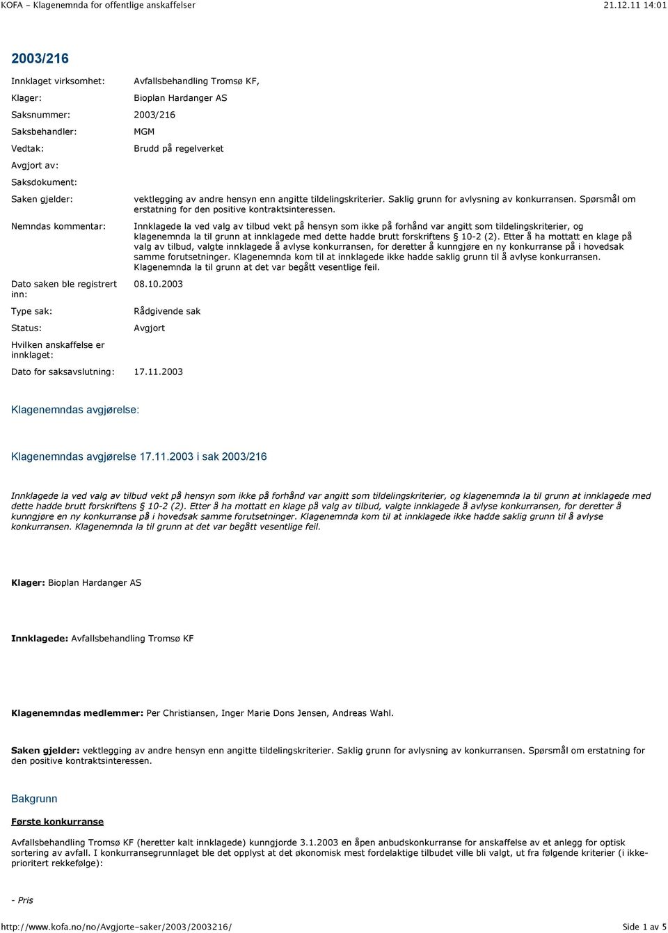 Saklig grunn for avlysning av konkurransen. Spørsmål om erstatning for den positive kontraktsinteressen.