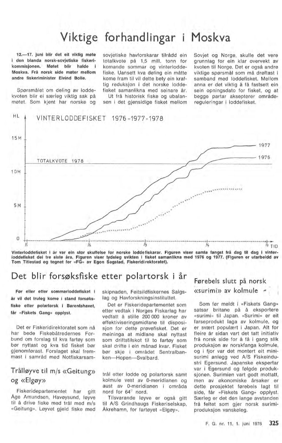 Uansett kva deing ein måtte kame fram ti vi dette bety ein kraftig reduksjon i det norske oddefisket samanikna med seinare år.