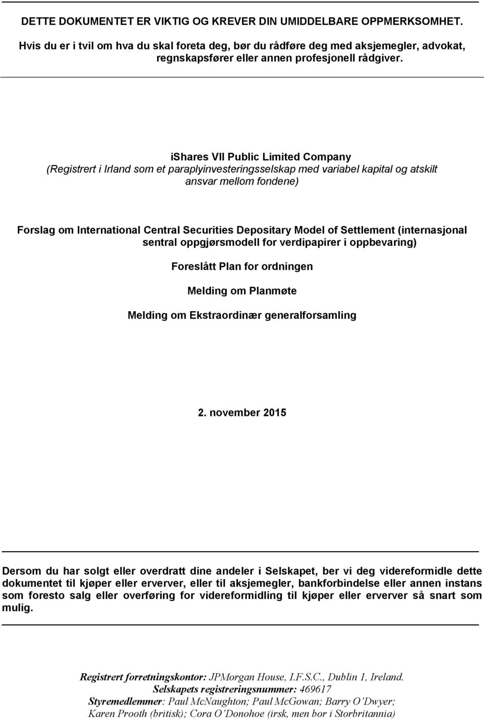 ishares VII Public Limited Company (Registrert i Irland som et paraplyinvesteringsselskap med variabel kapital og atskilt ansvar mellom fondene) Forslag om International Central Securities Depositary