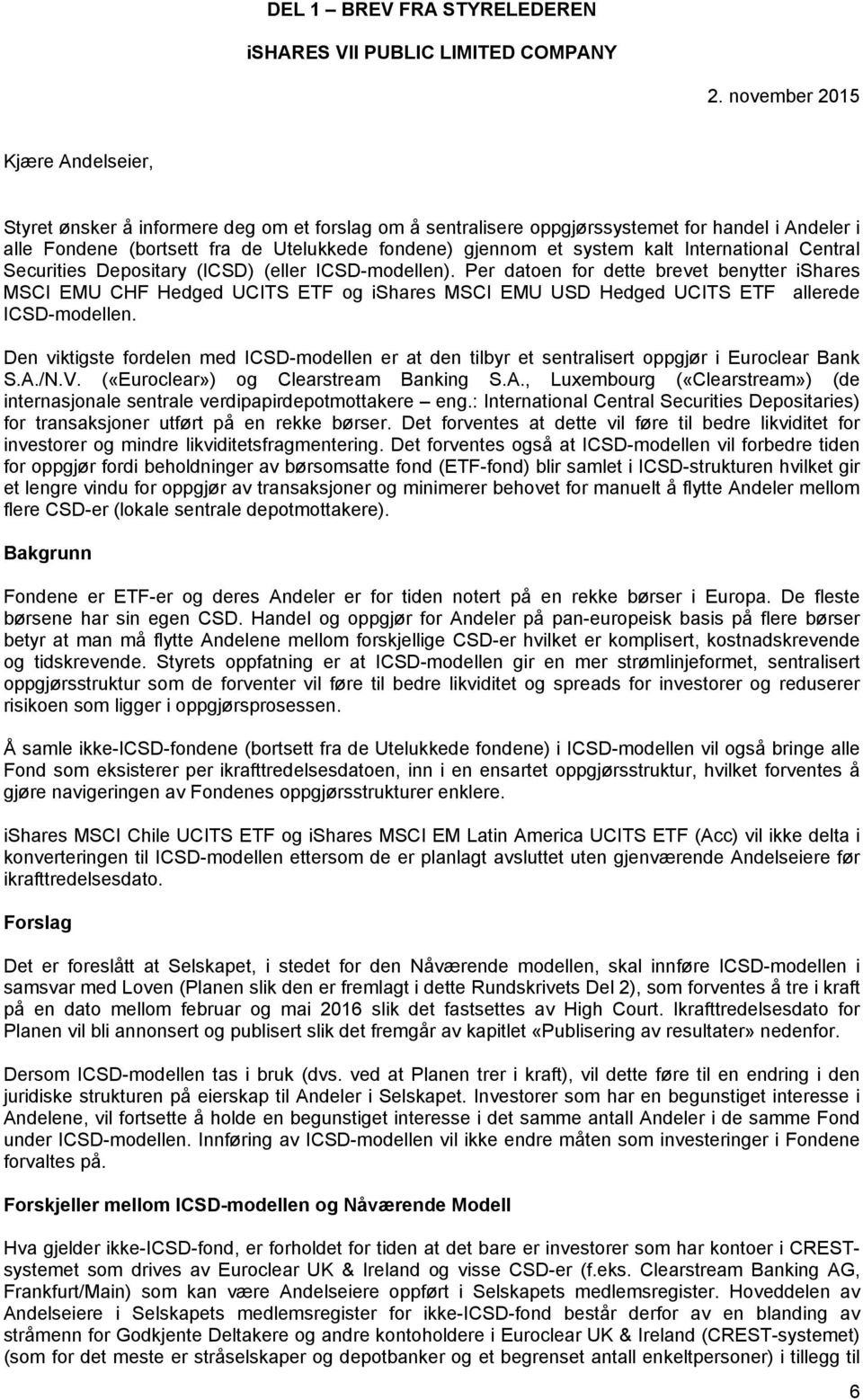 system kalt International Central Securities Depositary (ICSD) (eller ICSD-modellen).