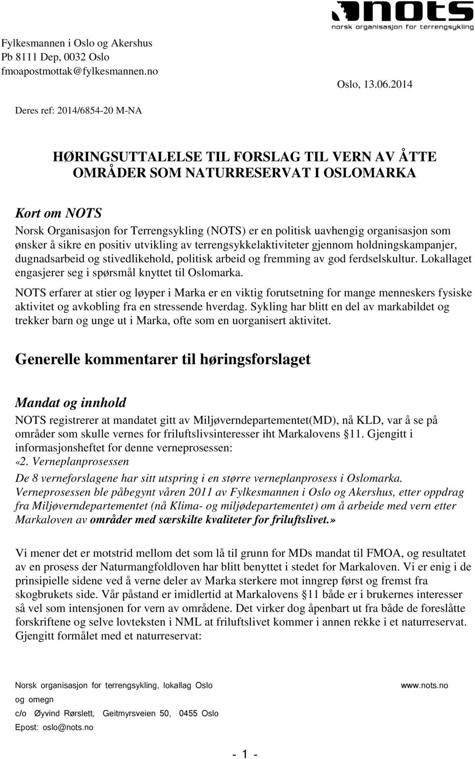 uavhengig organisasjon som ønsker å sikre en positiv utvikling av terrengsykkelaktiviteter gjennom holdningskampanjer, dugnadsarbeid og stivedlikehold, politisk arbeid og fremming av god