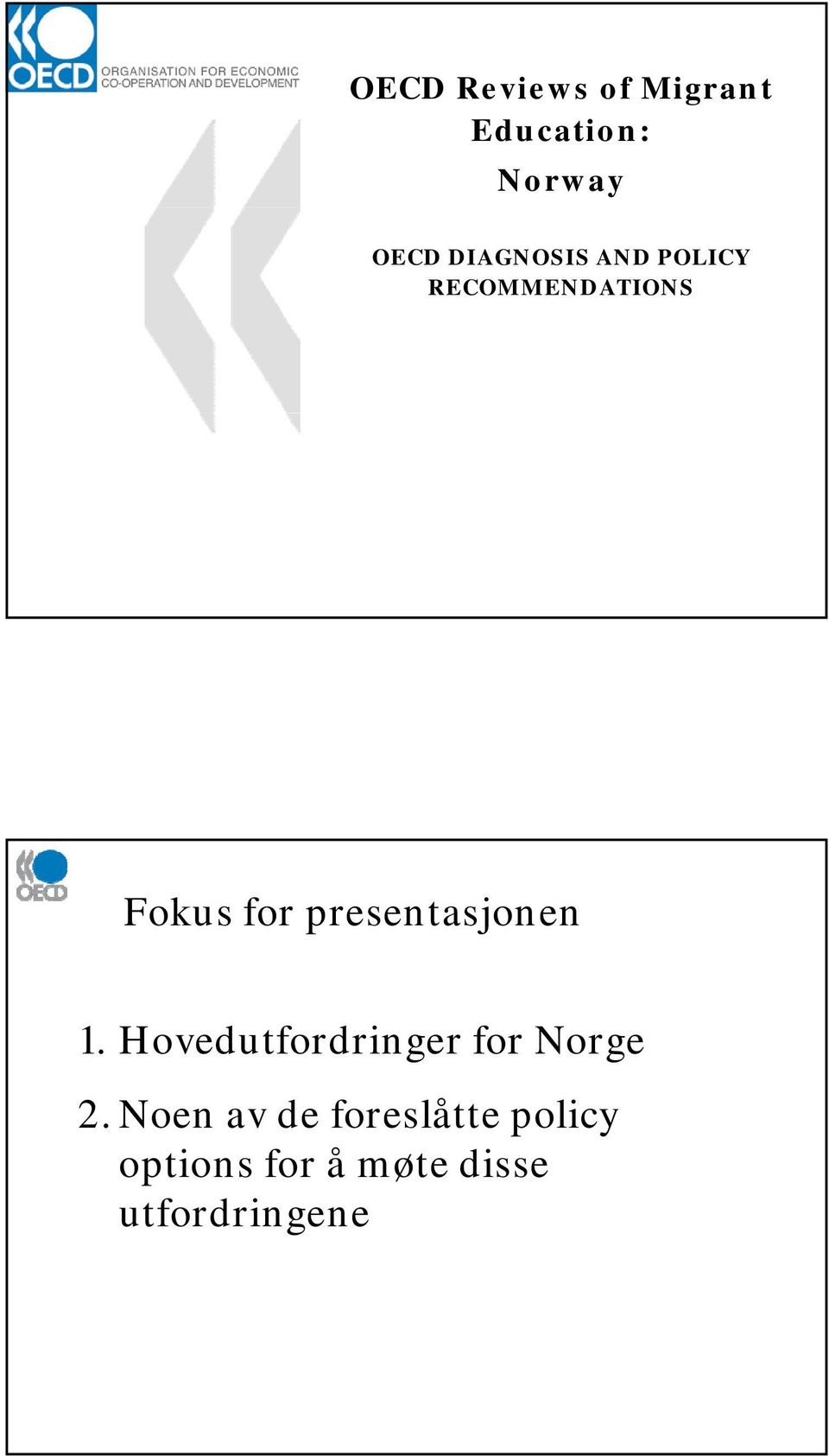presentasjonen 1. Hovedutfordringer for Norge 2.