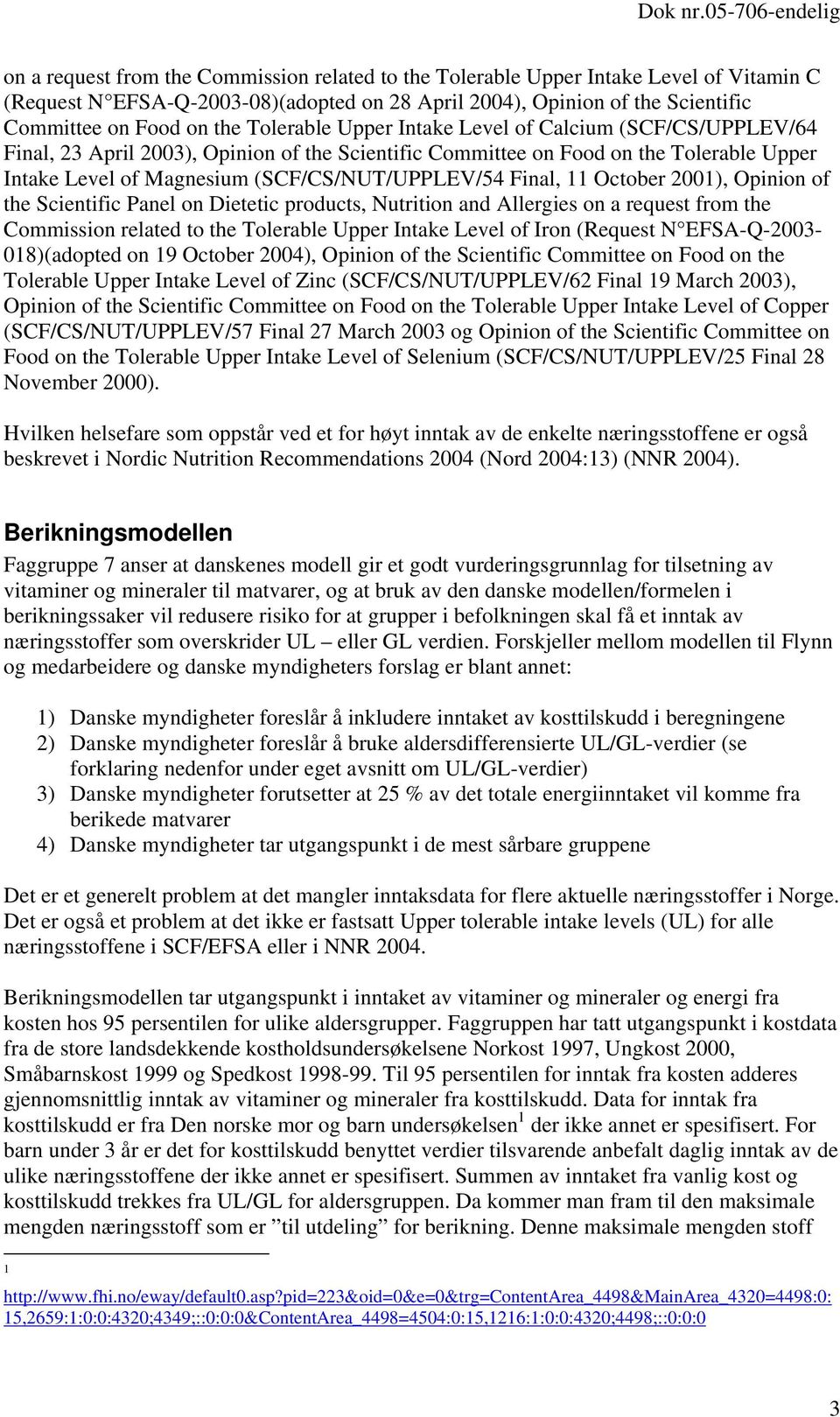 Final, 11 October 2001), Opinion of the Scientific Panel on Dietetic products, Nutrition and Allergies on a request from the Commission related to the Tolerable Upper Intake Level of Iron (Request N