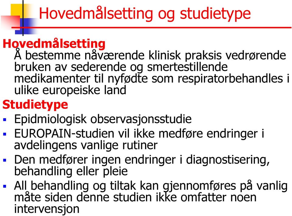 observasjonsstudie EUROPAIN-studien vil ikke medføre endringer i avdelingens vanlige rutiner Den medfører ingen endringer i