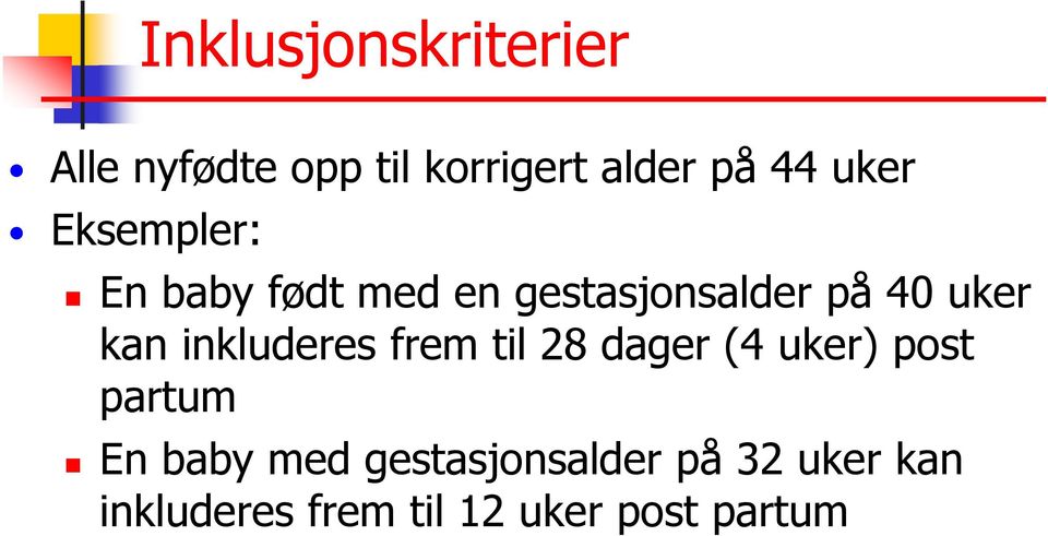 kan inkluderes frem til 28 dager (4 uker) post partum En baby med