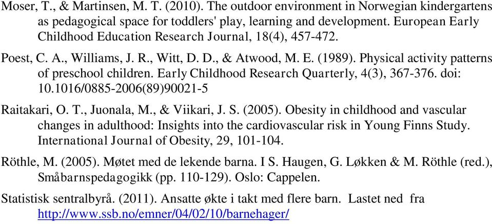Early Childhood Research Quarterly, 4(3), 367-376. doi: 10.1016/0885-2006(89)90021-5 Raitakari, O. T., Juonala, M., & Viikari, J. S. (2005).
