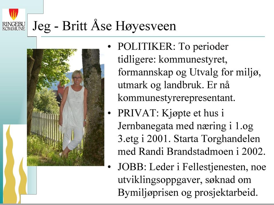 PRIVAT: Kjøpte et hus i Jernbanegata med næring i 1.og 3.etg i 2001.