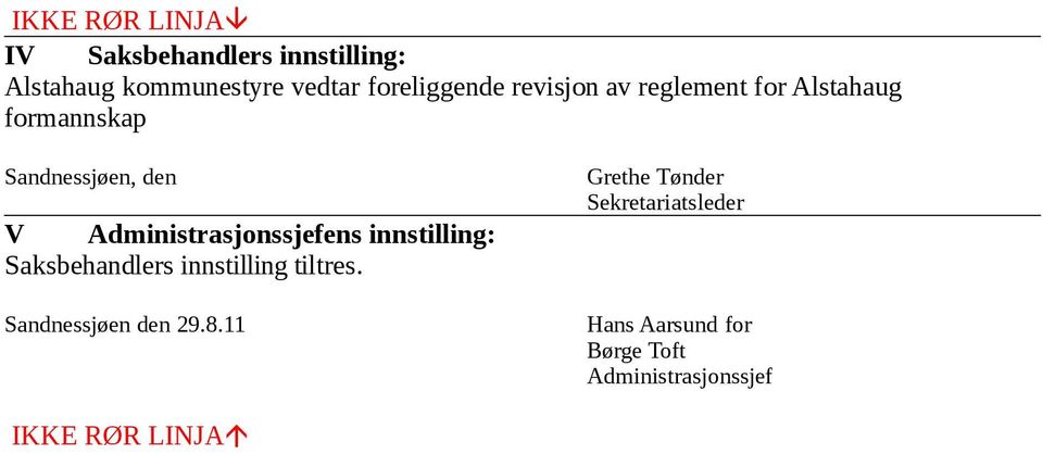 Administrasjonssjefens innstilling: Saksbehandlers innstilling tiltres.