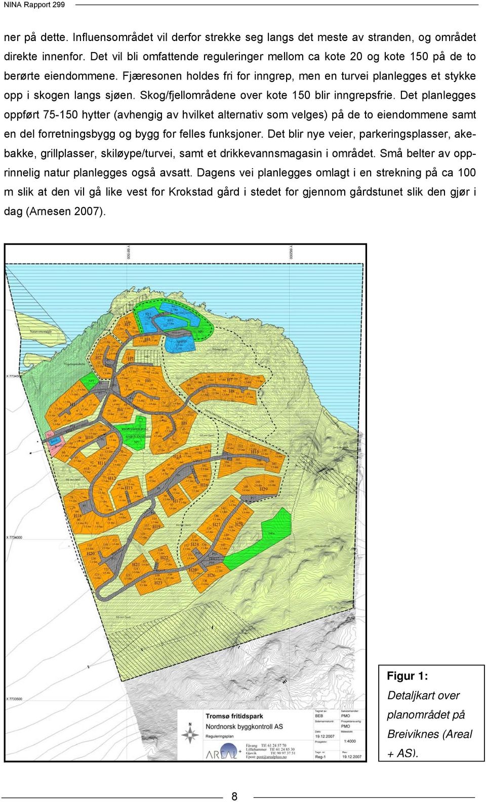 Skog/fjellområdene over kote 150 blir inngrepsfrie.