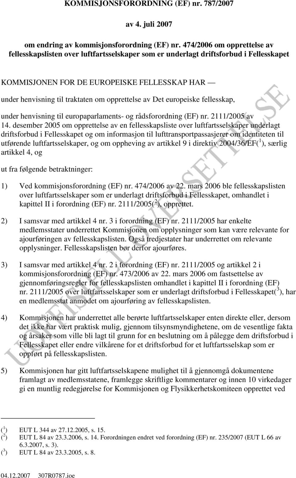 opprettelse av Det europeiske fellesskap, under henvisning til europaparlaments- og rådsforordning (EF) nr. 2111/2005 av 14.