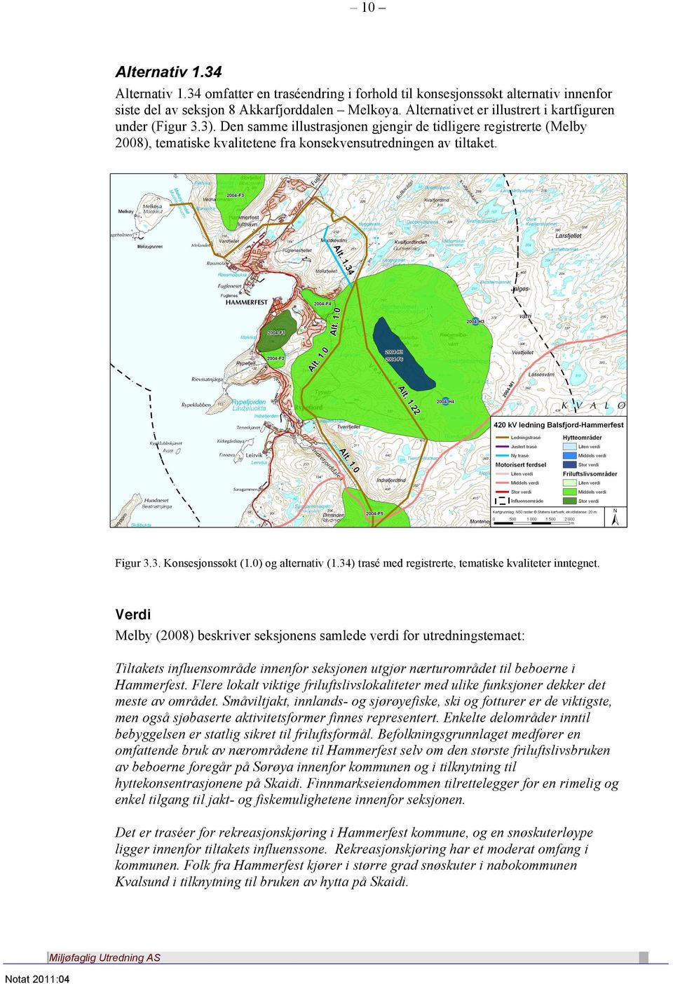 Figur 3.3. Konsesjonssøkt (1.0) og alternativ (1.34) trasé med registrerte, tematiske kvaliteter inntegnet.